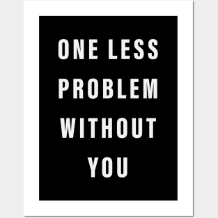 One Less Problem Without You Posters and Art